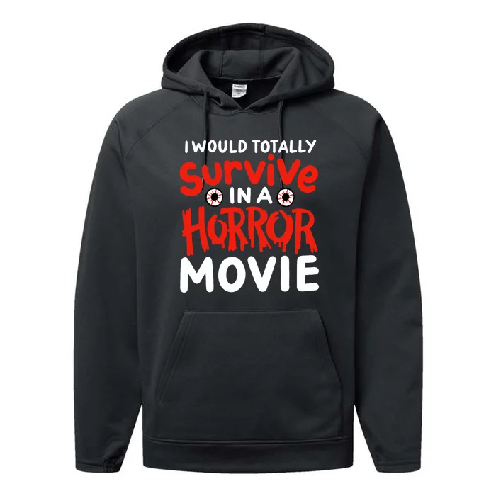 Horror Movie Funny I Could Totally Survive In A Horror Movie Performance Fleece Hoodie