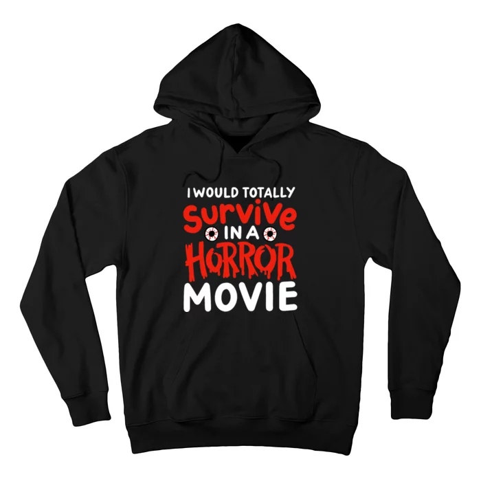 Horror Movie Funny I Could Totally Survive In A Horror Movie Hoodie