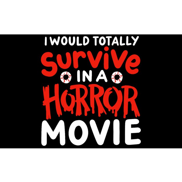 Horror Movie Funny I Could Totally Survive In A Horror Movie Bumper Sticker