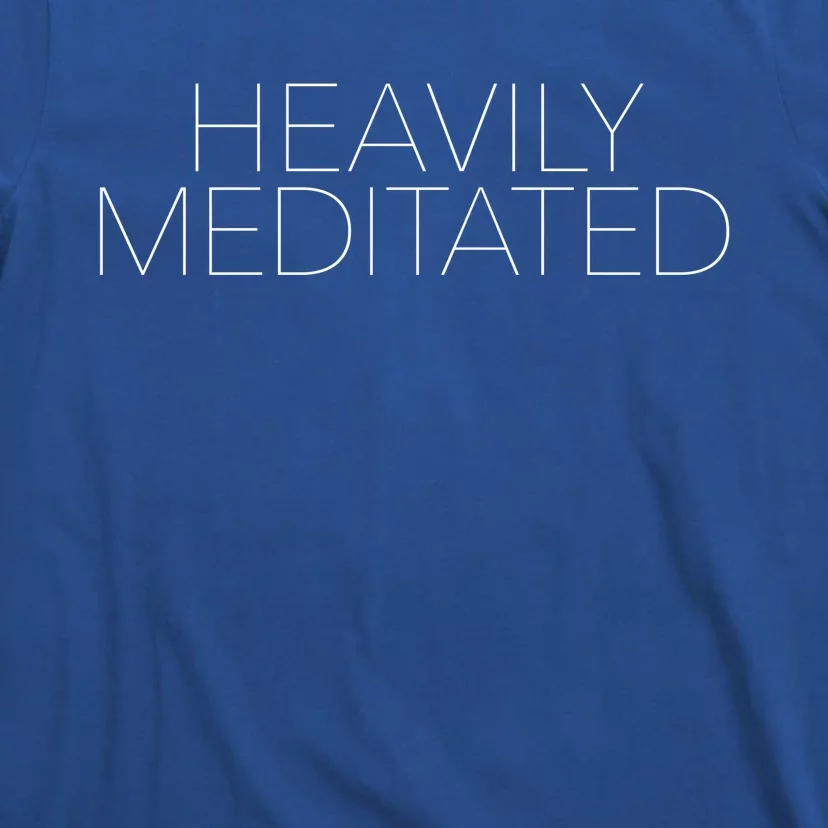 Heavily Meditated Funny Gift T-Shirt