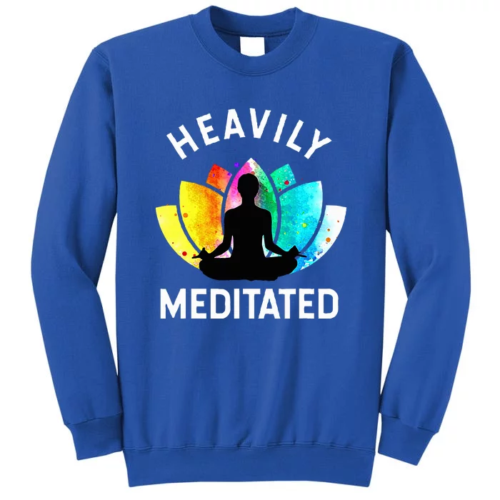 Heavily Meditated  Funny Meditation & Yoga Gift Tall Sweatshirt