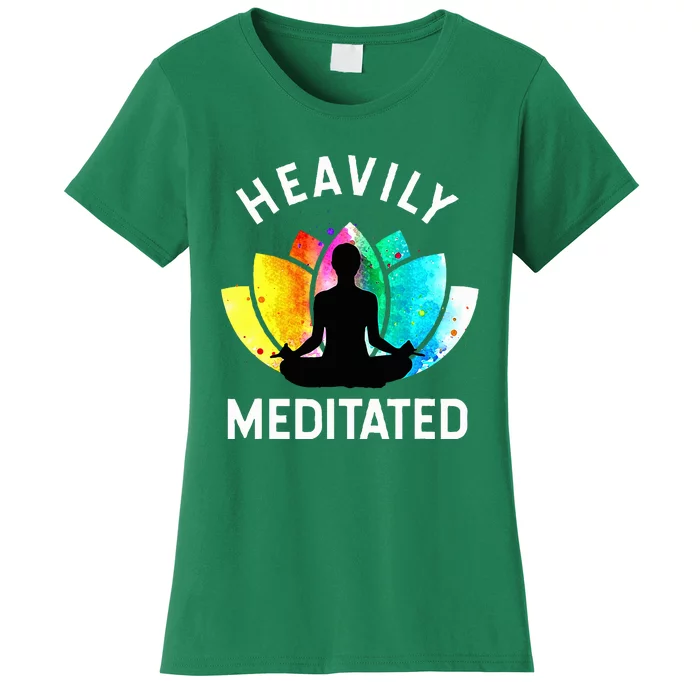 Heavily Meditated  Funny Meditation & Yoga Gift Women's T-Shirt