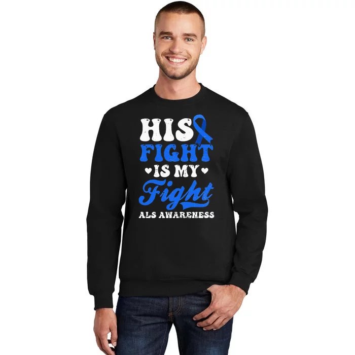 His My Fight Design Als Awarenesss Tall Sweatshirt