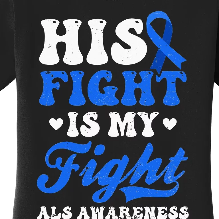 His My Fight Design Als Awarenesss Women's T-Shirt