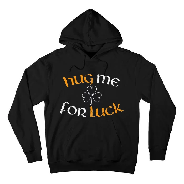 Hug Me For Luck St Patricks Day Irish Celebration Tall Hoodie