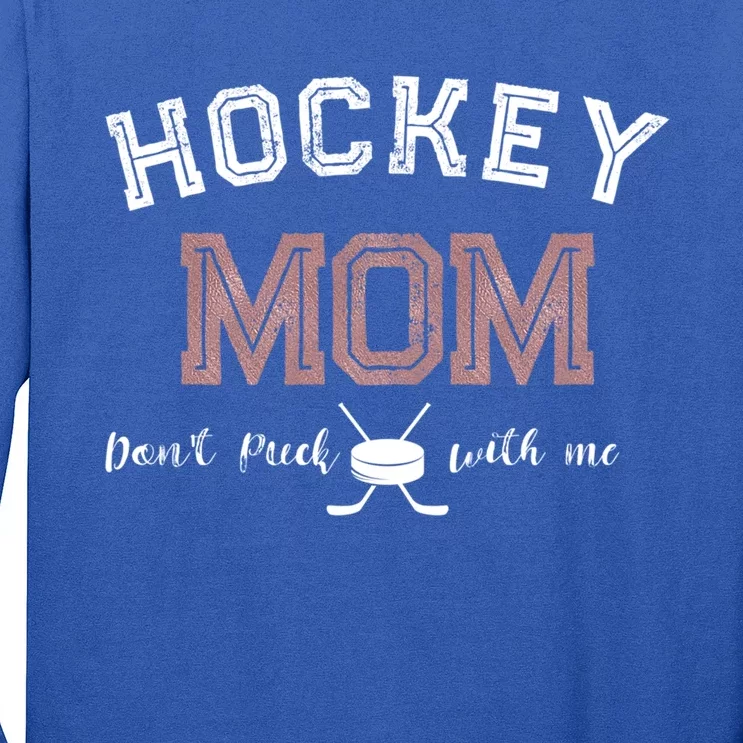 Hockey Mom Gift Dont Puck With Me Long Sleeve Shirt