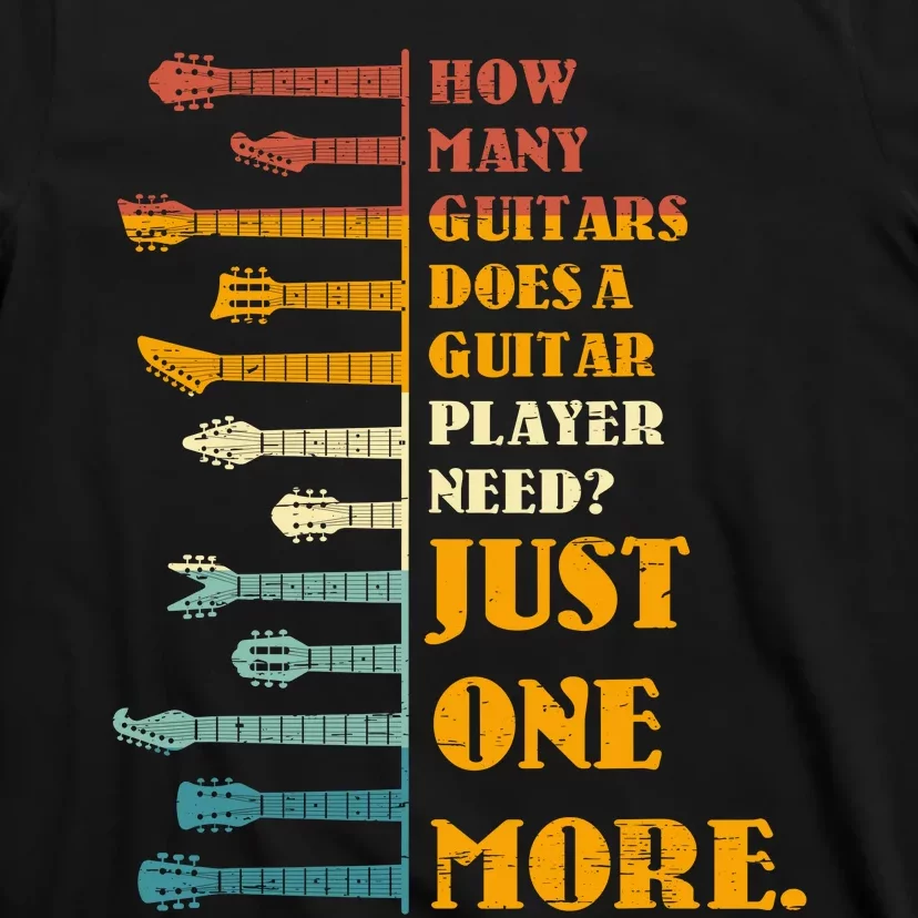 How Many Guitars Does A Player Need? Just One More Bands Top T-Shirt