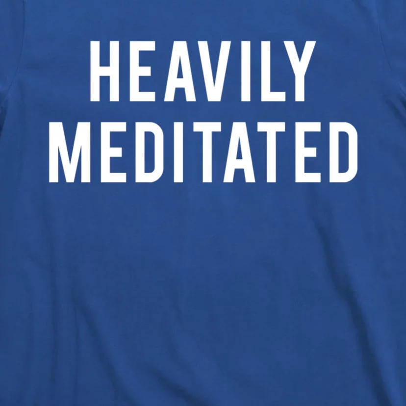 Heavily Meditated Gift T-Shirt