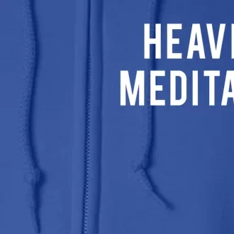 Heavily Meditated Gift Full Zip Hoodie