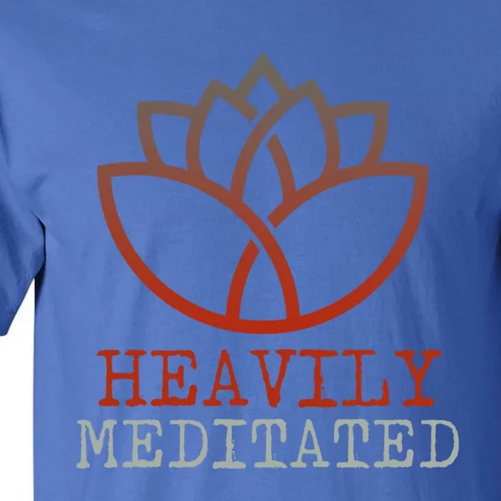 Heavily Meditated Gift Tall T-Shirt