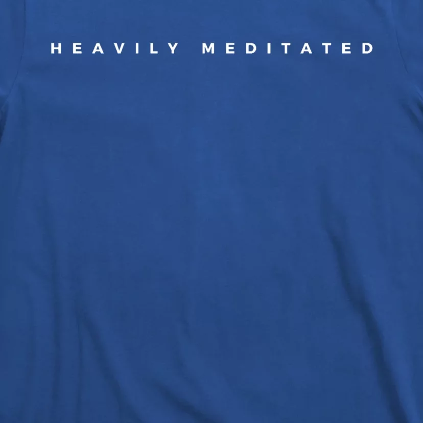 Heavily Meditated Gift T-Shirt