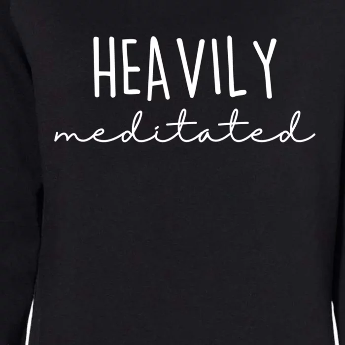 Heavily Meditated Gift Womens California Wash Sweatshirt