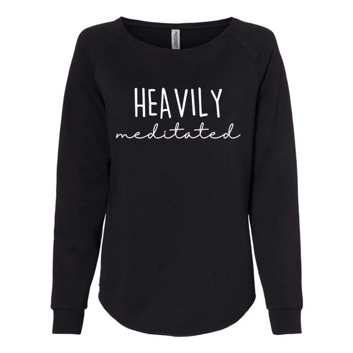 Heavily Meditated Gift Womens California Wash Sweatshirt