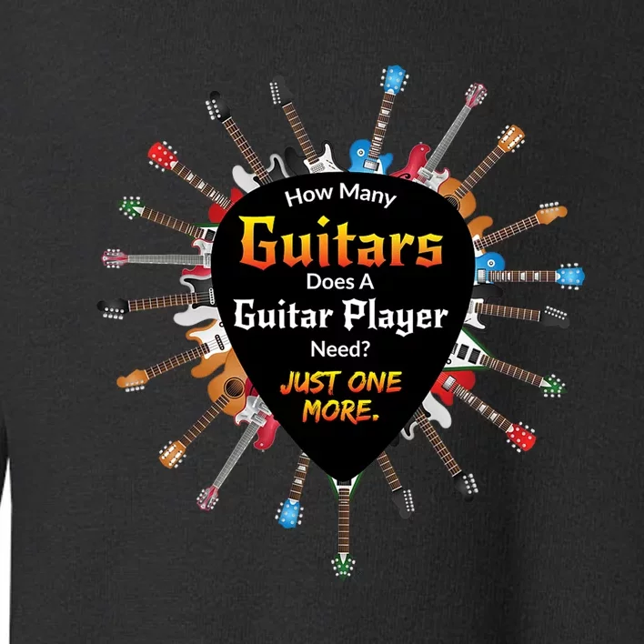 How Many Guitars Does A Guitar Player Need Funny Toddler Sweatshirt