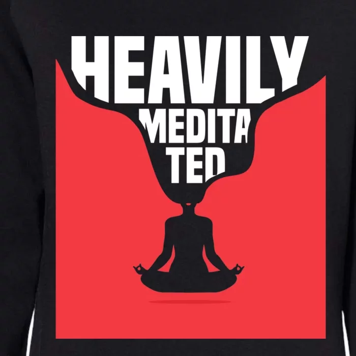 Heavily Meditated Gift Yoga Spiritual Meditation Gift Womens California Wash Sweatshirt