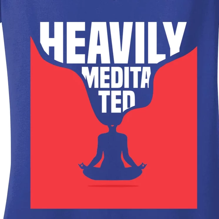 Heavily Meditated Gift Yoga Spiritual Meditation Gift Women's V-Neck T-Shirt