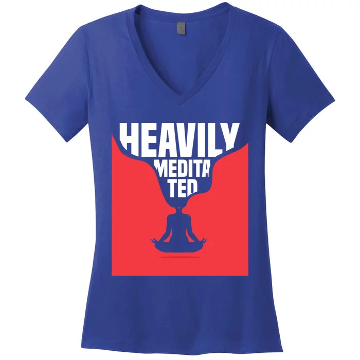 Heavily Meditated Gift Yoga Spiritual Meditation Gift Women's V-Neck T-Shirt