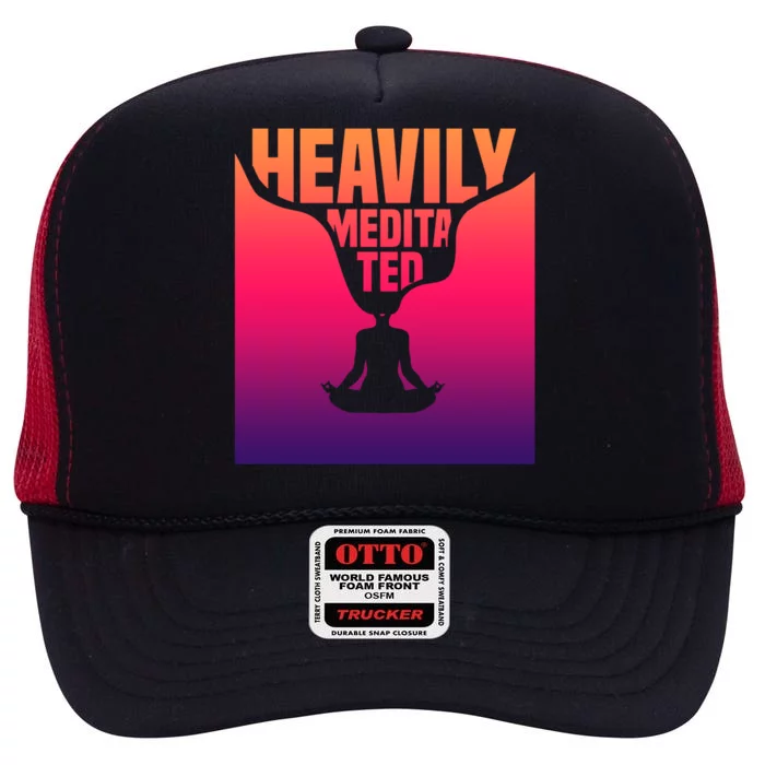 Heavily Meditated Great Gift Yoga Spiritual Meditation Great Gift High Crown Mesh Trucker Hat