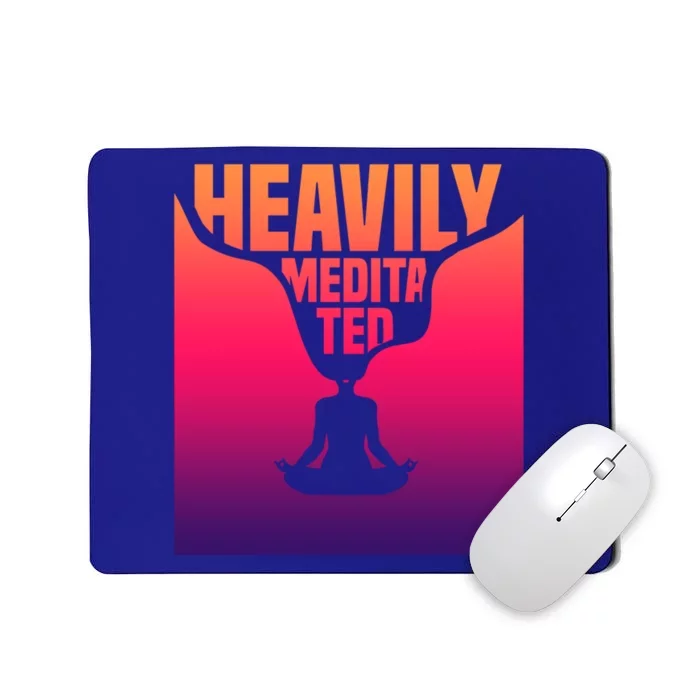 Heavily Meditated Great Gift Yoga Spiritual Meditation Great Gift Mousepad