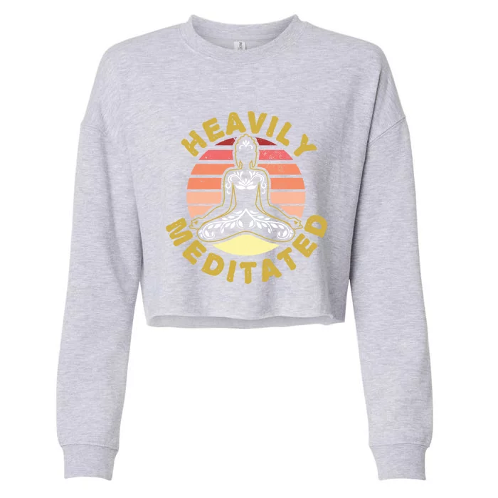 Heavily Meditated Gift Funny Meditation Fan Gift Cropped Pullover Crew