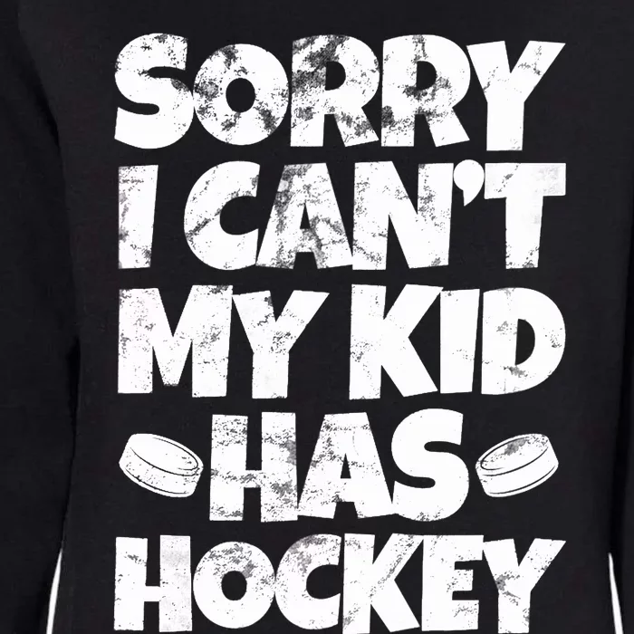 Hockey Mom Hockey Dad Sorry I Can't My Has Hockey Grunge Womens California Wash Sweatshirt