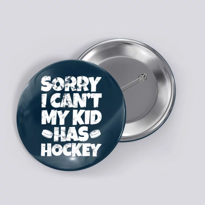 Hockey Mom Hockey Dad Sorry I Can't My Has Hockey Grunge Button