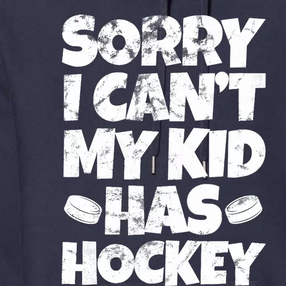 Hockey Mom Hockey Dad Sorry I Can't My Has Hockey Grunge Premium Hoodie