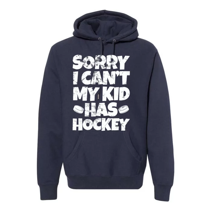 Hockey Mom Hockey Dad Sorry I Can't My Has Hockey Grunge Premium Hoodie