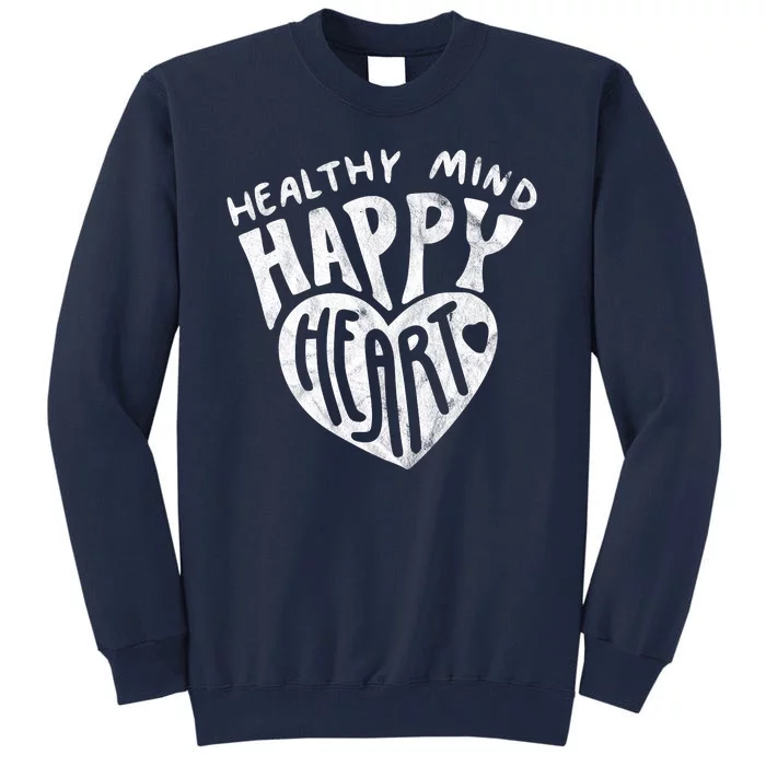 Healthy Mind Happy Heart Mental Health Tall Sweatshirt