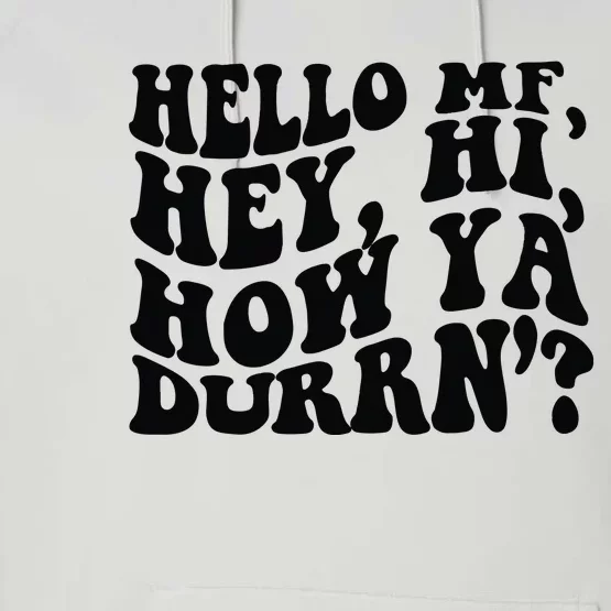 Hello MF Hey Hi How Ya Durrn Performance Fleece Hoodie