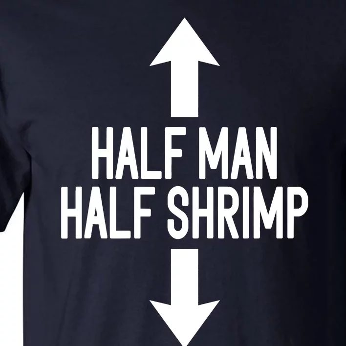 Half Man Half Shrimp Funny Tall T-Shirt