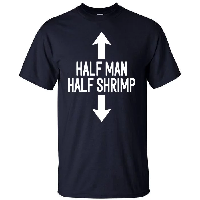 Half Man Half Shrimp Funny Tall T-Shirt