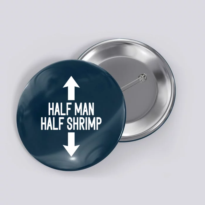 Half Man Half Shrimp Funny Button