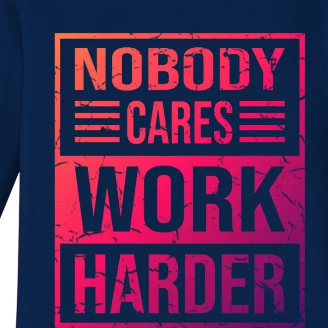 Hustler Motivation Hard Worker Nobody Cares Work Harder Cute Gift Baby Long Sleeve Bodysuit