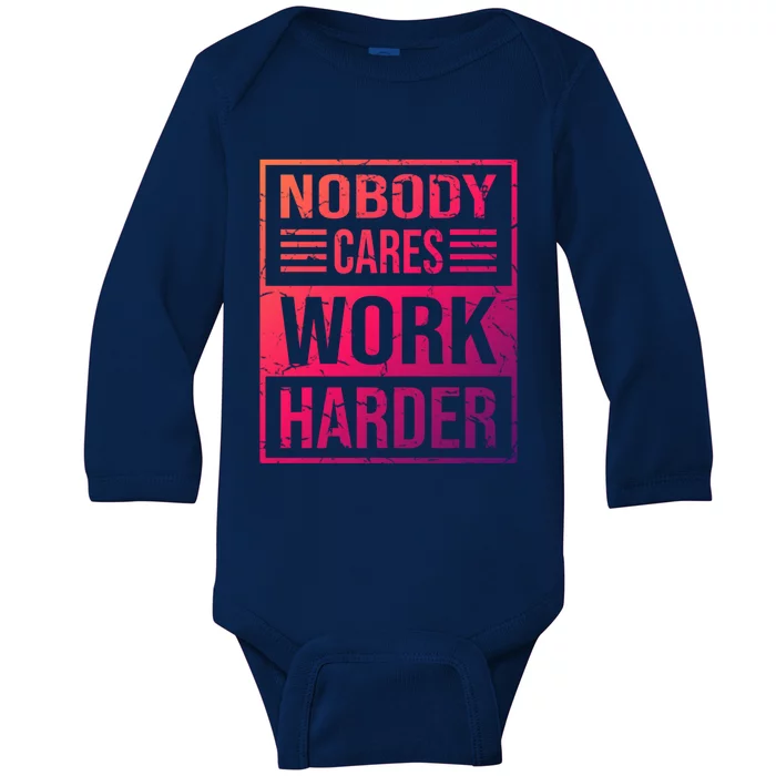 Hustler Motivation Hard Worker Nobody Cares Work Harder Cute Gift Baby Long Sleeve Bodysuit