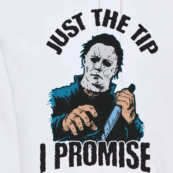 Horror Movie Halloween Just The Tip I Promise Knife Funny Premium Hoodie