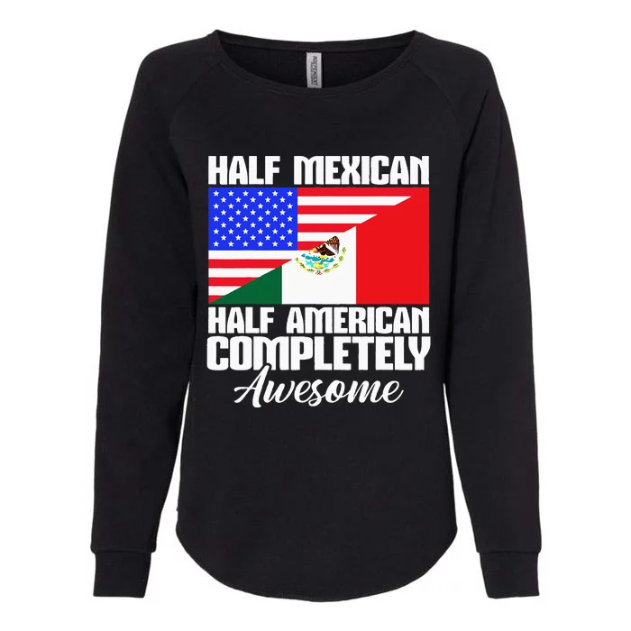 Half Mexican Half American Completely Awesome USA Mexico Womens California Wash Sweatshirt