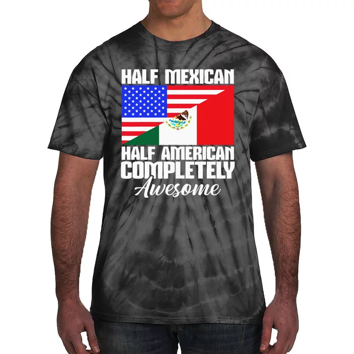 Half Mexican Half American Completely Awesome USA Mexico Tie-Dye T-Shirt