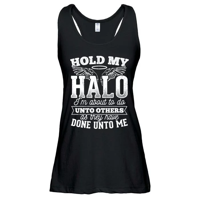 Hold my halo I'm about to do unto others as they have done Ladies Essential Flowy Tank