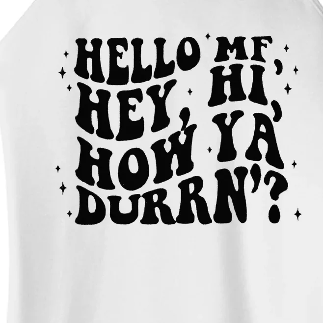 Hello Mf Hey Hi How Ya Durrn Women’s Perfect Tri Rocker Tank