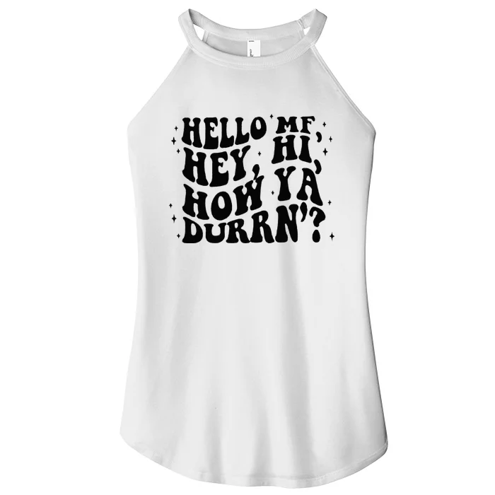 Hello Mf Hey Hi How Ya Durrn Women’s Perfect Tri Rocker Tank