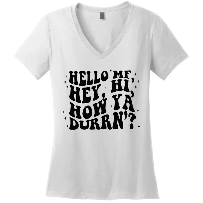 Hello Mf Hey Hi How Ya Durrn Women's V-Neck T-Shirt