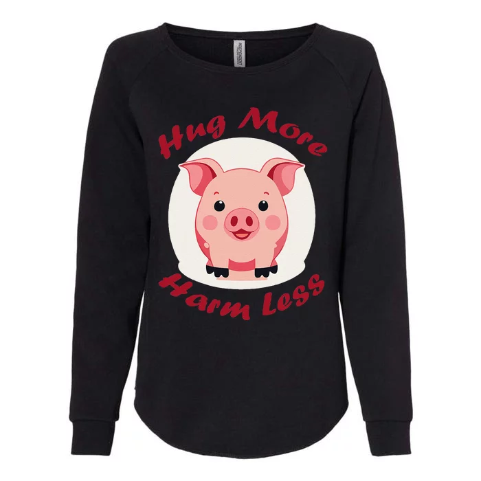 Hug More Harm Less Cute Pig Womens California Wash Sweatshirt