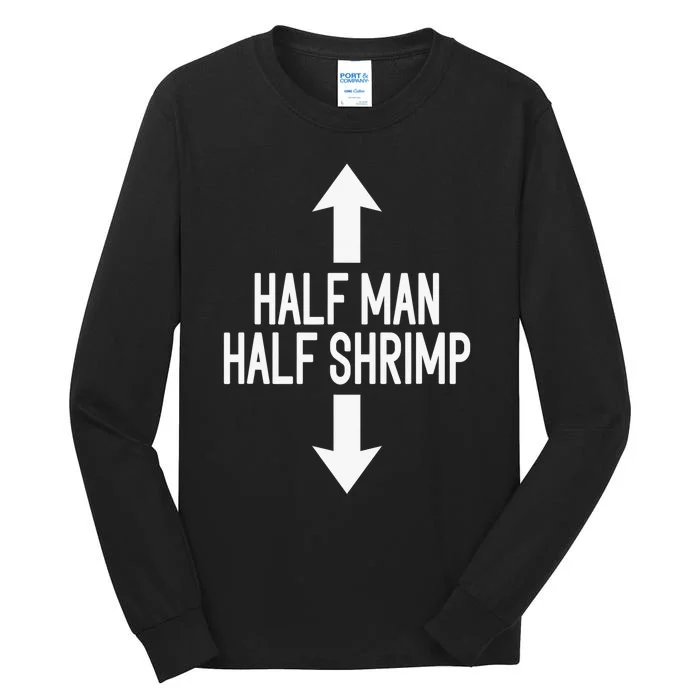 Half Man Half Shrimp Funny Tall Long Sleeve T-Shirt