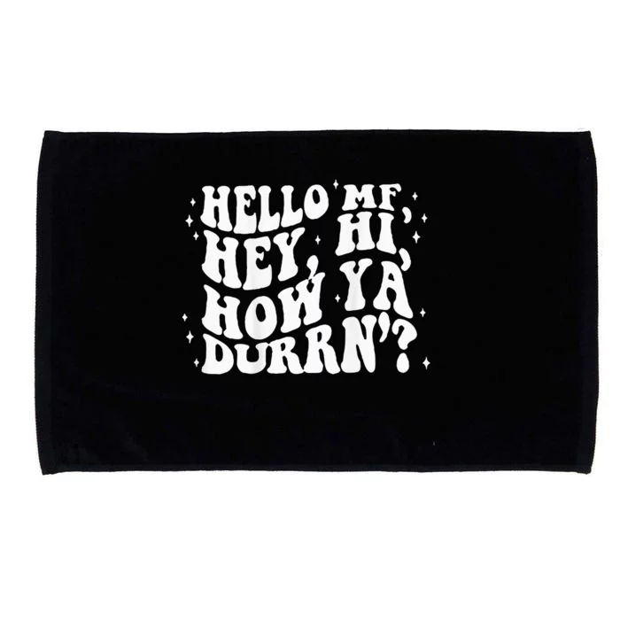 Hello Mf Hey Hi How Ya Durrn Microfiber Hand Towel