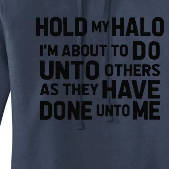 Hold My Halo Im About To Do Unto Others As They Have Done Women's Pullover Hoodie