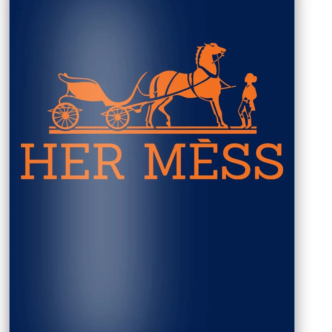 Her Mess Horse Carriage Funny Poster