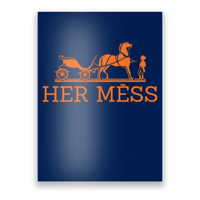 Her Mess Horse Carriage Funny Poster