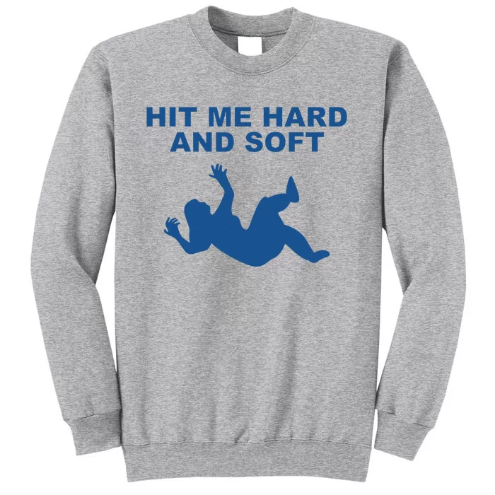 Hit Me Hard And Soft Music Lover Tall Sweatshirt