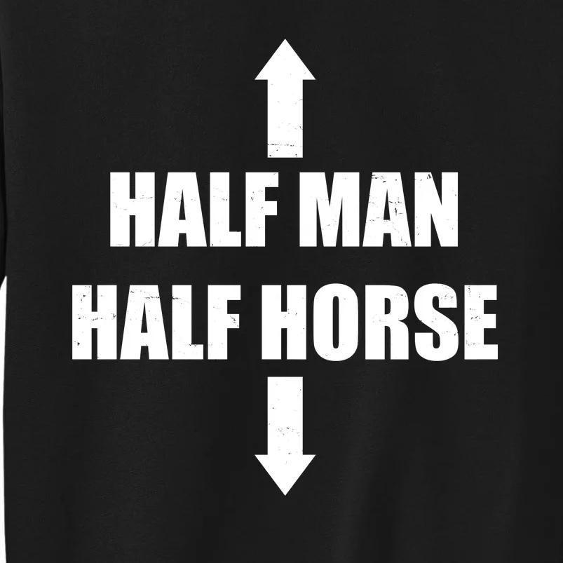 Half Man Half Horse Funny Tall Sweatshirt